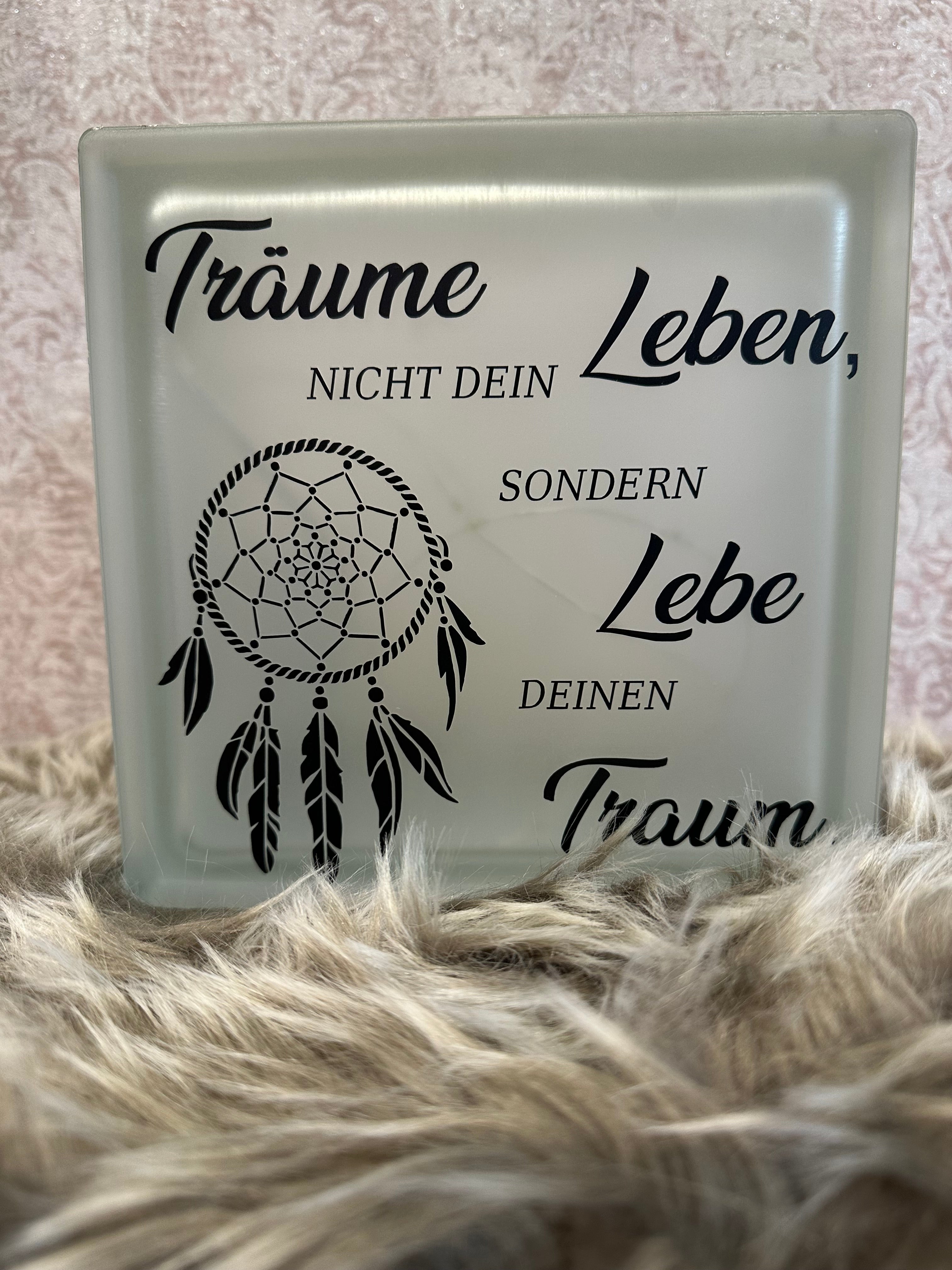 Glasbaustein "Träume nicht dein Leben"