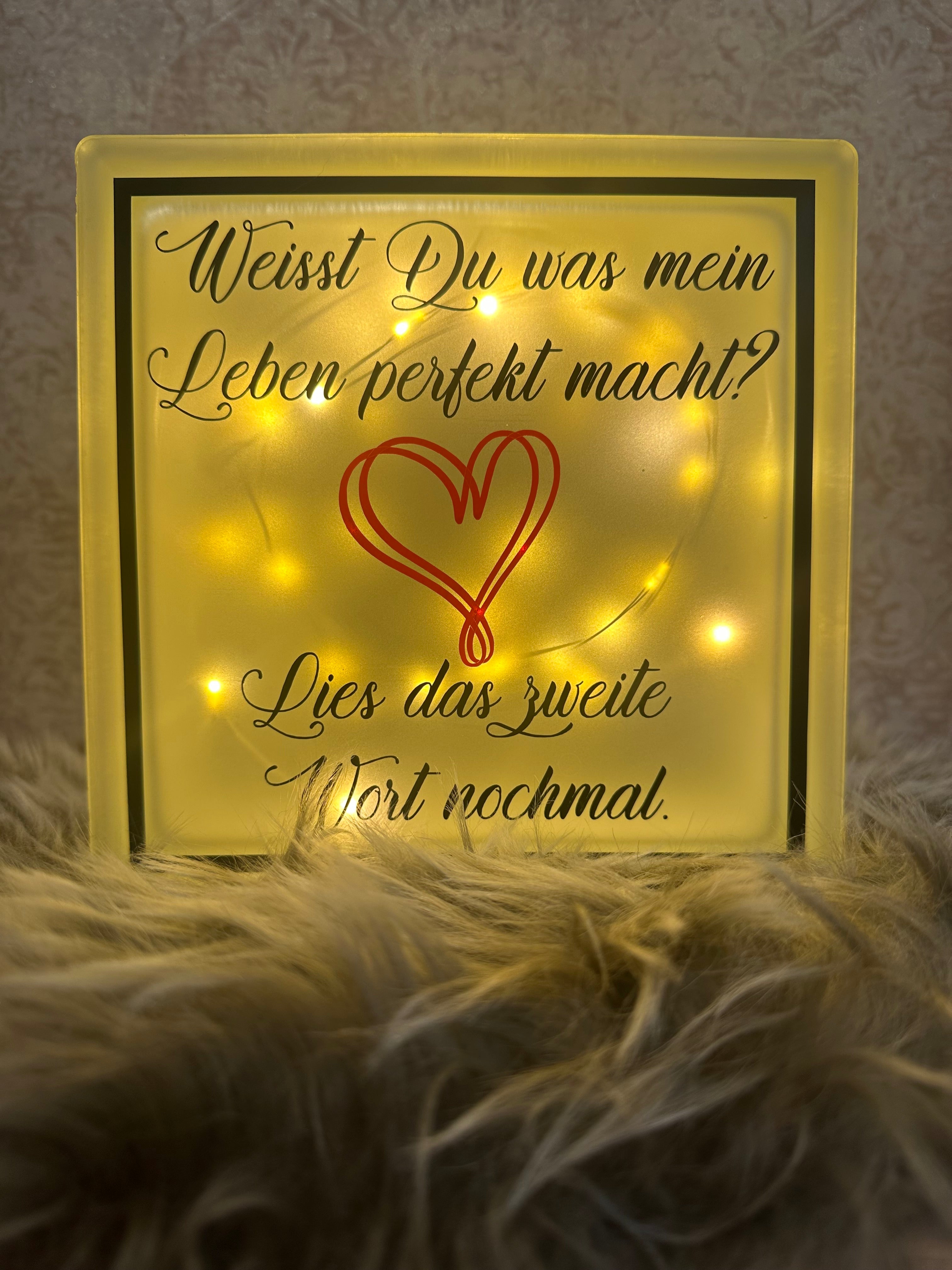 Glasbaustein " Weisst du was das Leben Perfekt macht?"